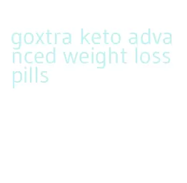 goxtra keto advanced weight loss pills