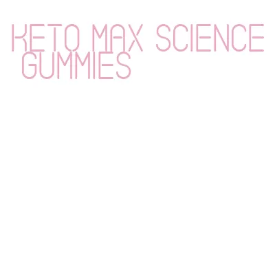 keto max science gummies