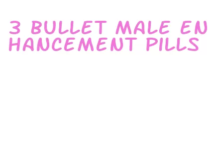 3 bullet male enhancement pills