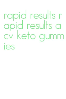 rapid results rapid results acv keto gummies