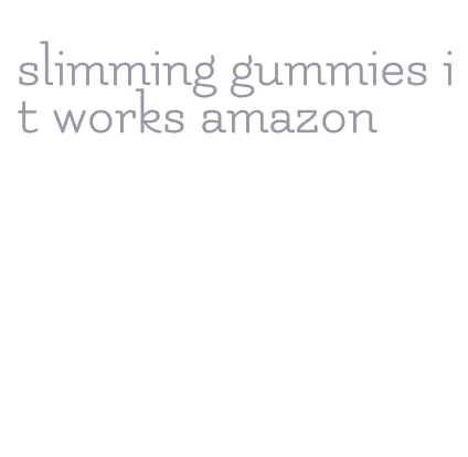 slimming gummies it works amazon