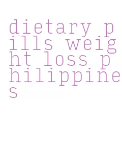 dietary pills weight loss philippines