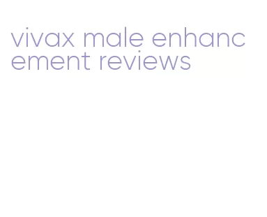 vivax male enhancement reviews