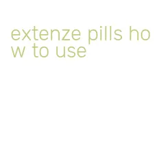 extenze pills how to use