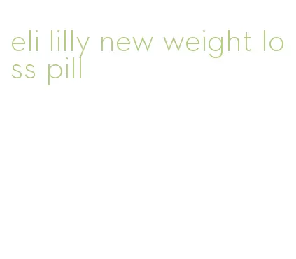 eli lilly new weight loss pill