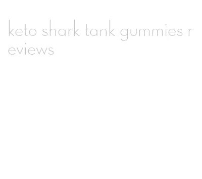 keto shark tank gummies reviews