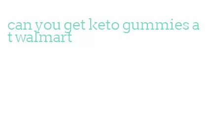 can you get keto gummies at walmart