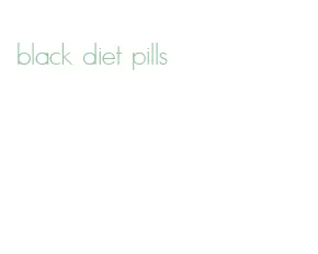 black diet pills