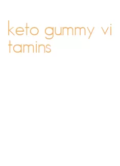 keto gummy vitamins