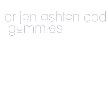 dr jen ashton cbd gummies