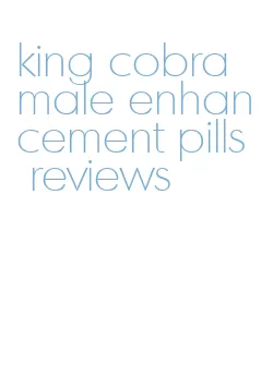 king cobra male enhancement pills reviews