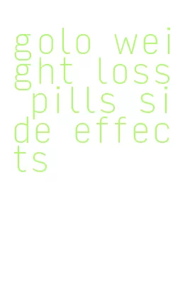 golo weight loss pills side effects