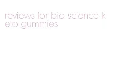 reviews for bio science keto gummies