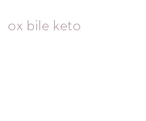 ox bile keto