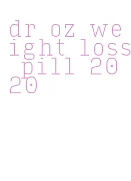 dr oz weight loss pill 2020