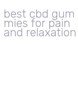 best cbd gummies for pain and relaxation