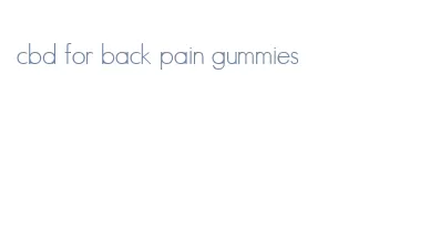 cbd for back pain gummies