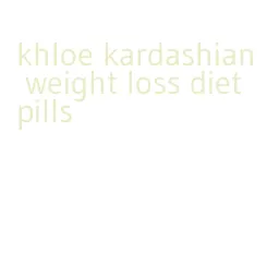 khloe kardashian weight loss diet pills