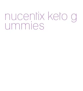 nucentix keto gummies