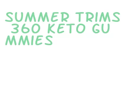 summer trims 360 keto gummies