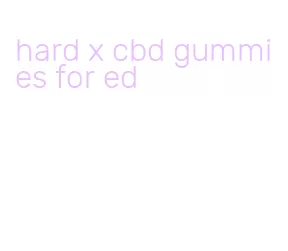 hard x cbd gummies for ed