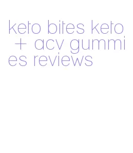 keto bites keto + acv gummies reviews