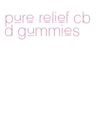 pure relief cbd gummies