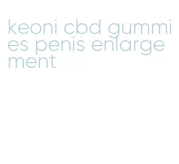 keoni cbd gummies penis enlargement