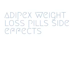 adipex weight loss pills side effects