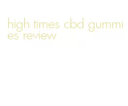 high times cbd gummies review