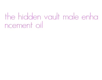 the hidden vault male enhancement oil