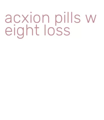 acxion pills weight loss