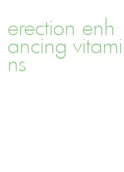 erection enhancing vitamins