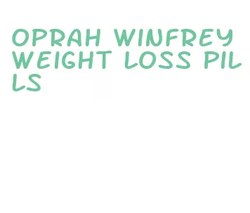 oprah winfrey weight loss pills