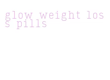 glow weight loss pills