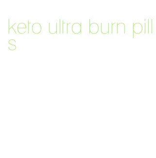 keto ultra burn pills