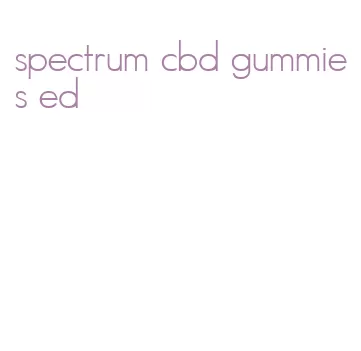 spectrum cbd gummies ed