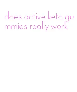 does active keto gummies really work