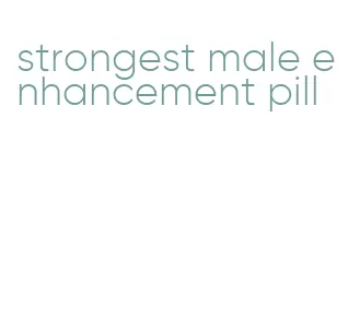 strongest male enhancement pill