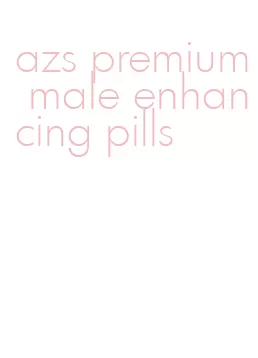 azs premium male enhancing pills