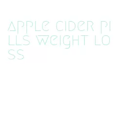 apple cider pills weight loss