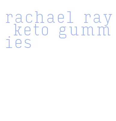 rachael ray keto gummies