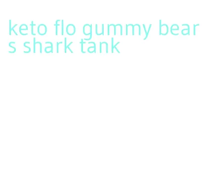 keto flo gummy bears shark tank