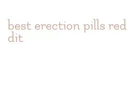 best erection pills reddit