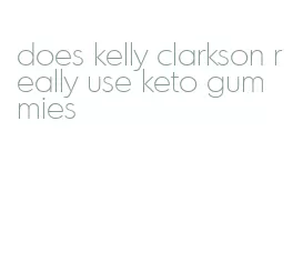 does kelly clarkson really use keto gummies