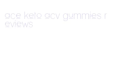 ace keto acv gummies reviews