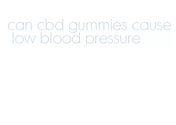 can cbd gummies cause low blood pressure