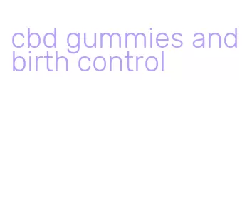 cbd gummies and birth control