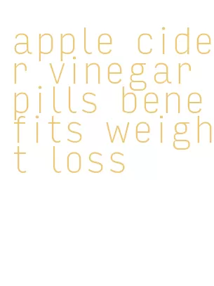 apple cider vinegar pills benefits weight loss