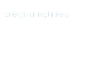 one pill at night keto